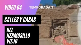 CALLES Y CASAS DEL HERMOSILLO VIEJO