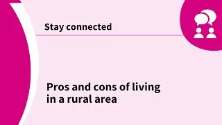 Pros and cons of living in a rural area