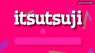 ITSUTSUJI - HOW TO PRONOUNCE IT!?