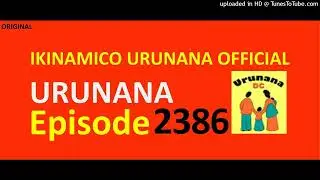 URUNANA Episode 2386//Petero yagarutse i Nyarurembo. Arakirwa ate?