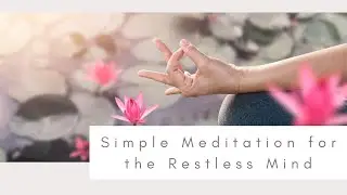 Simple Meditation for the Restless Mind - ASMY