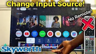 How to Change Input Source on Skyworth TV without Remote!