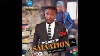 Lost Salvation by victor B sounds Listening to full on AUDIOMACK  