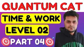 Quantum Cat Solutions Level 02 : Time & Work Level 02 | Part 04 | Quantum Cat by Sarvesh verma