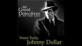 Yours Truly Johnny Dollar: The Matter of the Medium Well Done, Episodes One and Two (EP4192)