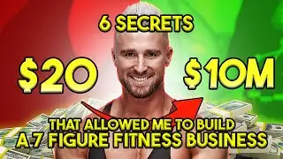 6 Secrets That Allowed Me To Build A 7 Figure Fitness Business