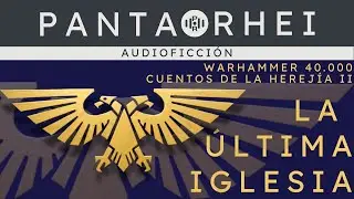 PRAF#19 - Cuentos de la Herejía II - La Última Iglesia, de Graham McNeill - WH40K