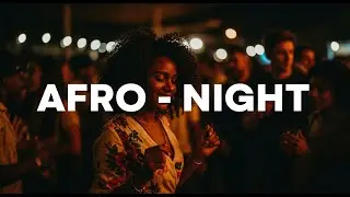 Afro Night Chill Essence &ndash; Tropical Sunset Deep House & Afro Breeze #97