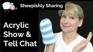 Acrylic Show and Tell Chat