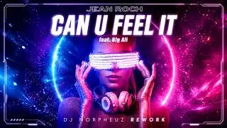 Jean Roch feat. Big Ali - Can U Feel It (DJ MorpheuZ Rework)