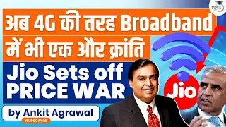 Jio Sets Off a Broadband Price War | Jio&rsquo;s New Price Plan could be Broadband&rsquo;s 4G moment | StudyIQ