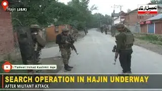 Search Operation In Hajin Underway After Militant Attack
