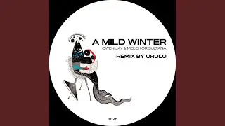 A Mild Winter (Urulu Remix)