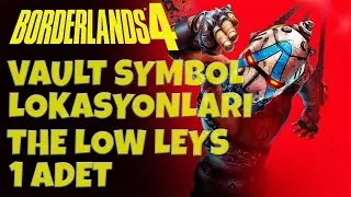 Borderlands 4 - The Low Leys Vault Symbol Lokasyonları (TOPLANABİLİRLER VE LOKASYONLAR)