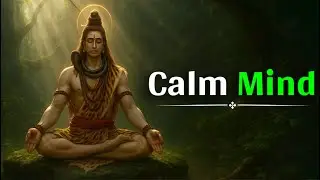 Calm Your Mind 🧘‍♂️ | Stress Relief & Positive Energy Music | Meditate with Lord Shiva Energy