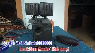 Memperbaiki Speaker Aktif Simbada CST5000 Rusak Bass Woofer Tidak Bunyi