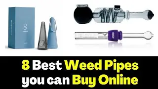 8 Best Weed Pipes you can Buy Online | Choose Yours!