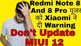 XIAOMI GIVE WARNING TO REDMI NOTE 8 AND 8 PRO USERS |Don't Update MIUI 12 in Your Smartphone|