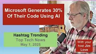 Microsoft Generates 30% Of Their Code Using AI, Elon Musk's X Faces Decline And More. Hashtag...