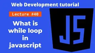 what is while loop in JavaScript | web development tutorial