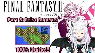 【 Final Fantasy II 】 Part 8: Deist Caverns - 100% Achievement Guide