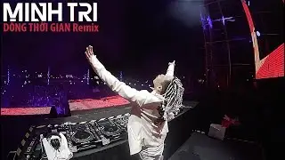 DJ MINH TRI TR&Igrave;NH DIỄN 