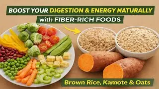 Boost Your Digestion & Energy Naturally with Fiber-Rich Foods | Brown Rice, Kamote & Oats