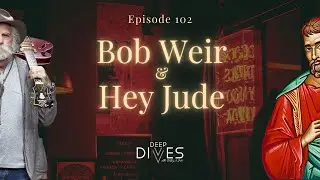 EP102 - Bob Weir & Hey Jude