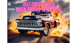 1957 chevy truck when trucks were cool