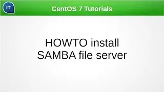 HOW TO install SAMBA file server. CentOS 7 Tutorials