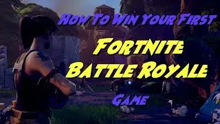 How To Win Your First Solo Fortnite: Battle Royale Game | Tutorial | Fortnite Solo Tips & Tricks