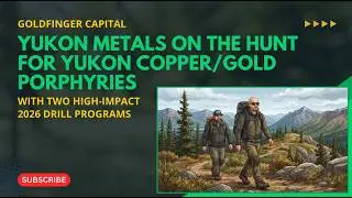 Yukon Metals On The Hunt For Yukon Copper/Gold Porphyries With Two High-Impact 2026 Drill Programs
