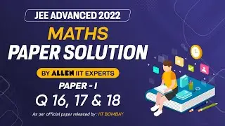 JEE Advanced 2022 Paper Solution By ALLEN Experts | Maths Paper-1 | Q16 & 18 from Official Paper