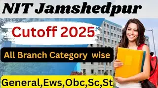 Nit Jamshedpur Cutoff 2025 ll Nit Jamshedpur Closing Rank 2024