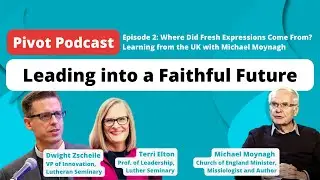 Where Did Fresh Expressions Come From? Learning from the UK with Michael Moynagh