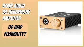 REVIEW (2026): Douk Audio U3 Headphone Amplifier. Features