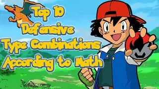 Top 10 Pok&eacute;mon Defensive Type Combinations... (According to Math)