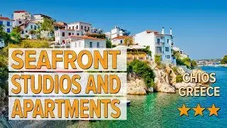 Seafront Studios and Apartments hotel review | Hotels in Chios | Greek Hotels
