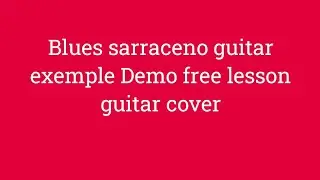 sequences guitar exemple 7 legato Demo lesson free,Lick blues sarraceno sequences guitar cover