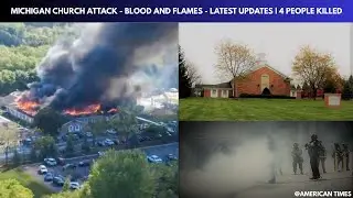 Michigan Church Attack - Blood and Flames - Latest Updates