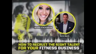 How To Recruit The Right Talent For Your Fitness Business