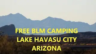 FREE CAMPING! Lake Havasu BLM near Lake Havasu City, AZ!