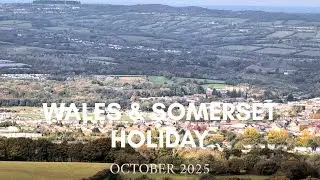 Wales and Somerset Holiday &lsquo;25