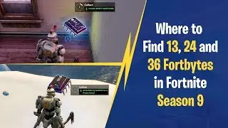 Where to Find 13, 24 and 36 Fortbytes in Fortnite Season 9