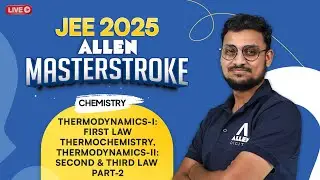Thermodynamics First Law | Thermochemistry, Thermodynamics Second & Third Law (Part-2) | @ALLENJEE