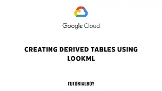 Creating Derived Tables Using LookML || GSP858 || 