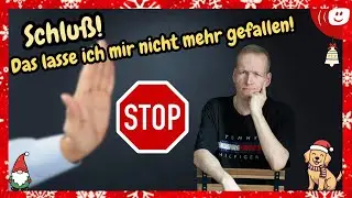 KONSEQUENZEN! Das lasse ich mir jetzt nicht mehr gefallen!