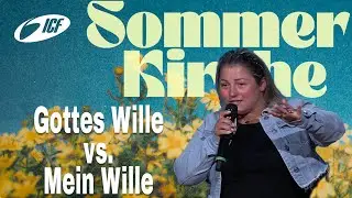 Gottes Wille vs. mein Wille I Sommerkirche 2025 I Alina Kuhn I ICF Essen