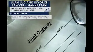 How Far Can a Parent Move With Joint Custody in New York? by Juan Luciano