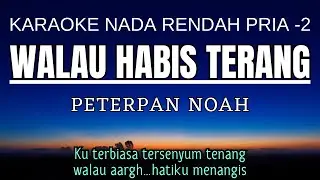 Peterpan - Walau Habis Terang (Karaoke Lower Key Nada Rendah Pria -2 C)